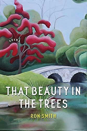 That Beauty in the Trees: Poems