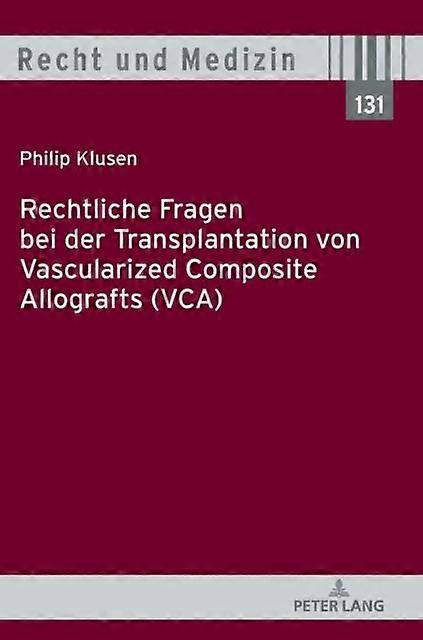 Rechtliche Fragen Bei Der Transplantation Von Vascularized Composite Allografts by Philip Klusen Hardback Book