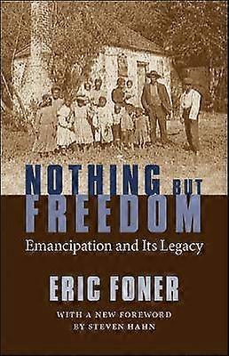 Nothing But Freedom - Emancipation and Its Legacy