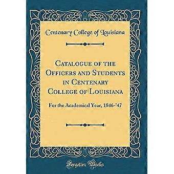 Luettelo Louisianan Centenary Collegen upseereista ja opiskelijoista: Akateemiseksi vuodeksi, 1846-'47 (klassinen uusintapainos)
