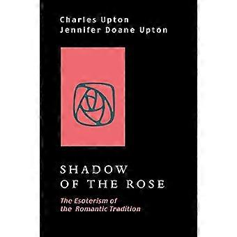 Schatten der Rose: Die Esoterik der romantischen Tradition