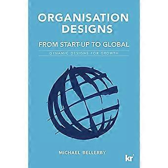 Organisationsdesigns vom Start-up bis zur Globalisierung: Dynamische Designs für Wachstum