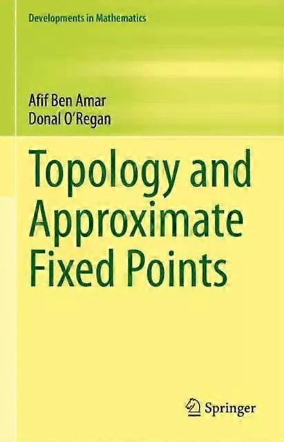 Topology And Approximate Fixed Points - Afif Ben Amar