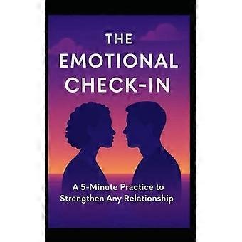 Der emotionale Check-in: Eine 5-Minuten-Übung zur Stärkung jeder Beziehung