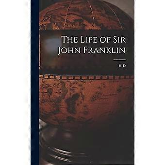 The life of sir john franklin
