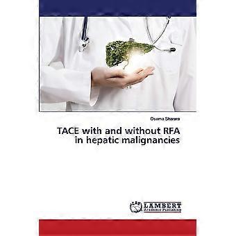 Tace with and without rfa in hepatic malignancies