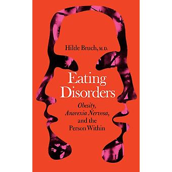 Trastornos alimentarios, obesidad, anorexia nerviosa y la persona interior - Hilde Bruch