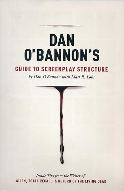 Dan O'bannon's Guide To Screenplay Structure by Dan O'Bannon Paperback