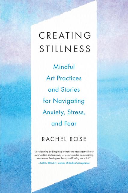 Creating Stillness by Rachel Rose Paperback
