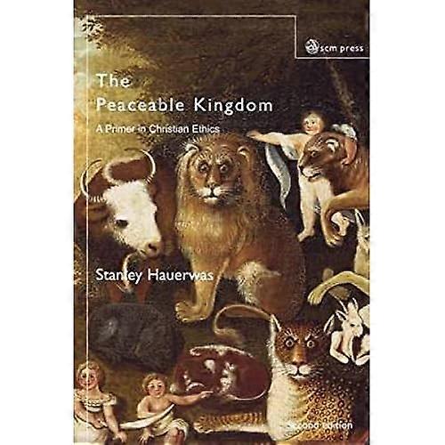 The Peaceable Kingdom: A Primer in Christian Ethics