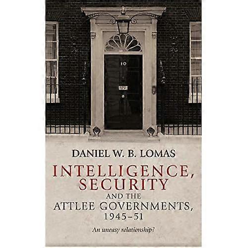 Intelligence, Security and the Attlee Governments, 1945-51