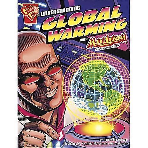 Understanding Global Warming with Max Axiom, Super Scientist (Graphic Science)