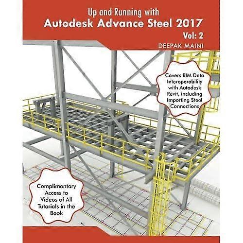 Up and Running with Autodesk Advance Steel 2017: Volume: 2 (Up and Running with Autodesk Advance Steel 2017)