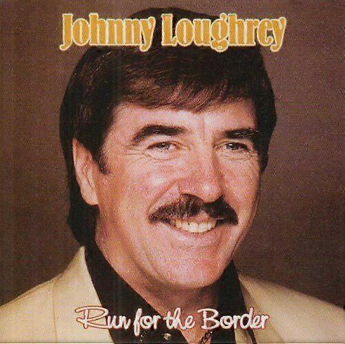 Johnny Loughrey Run for the Border CD