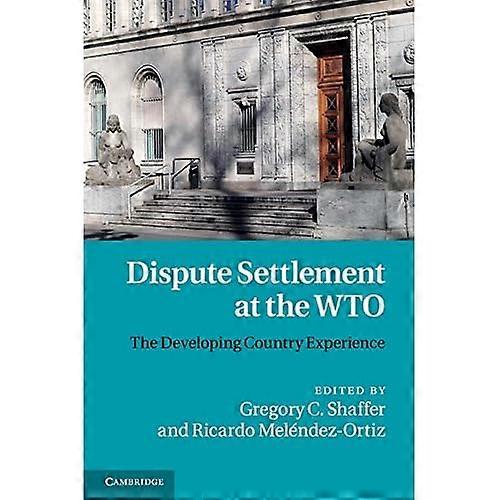 Dispute Settlement at the Wto: the Developing Country Experience
