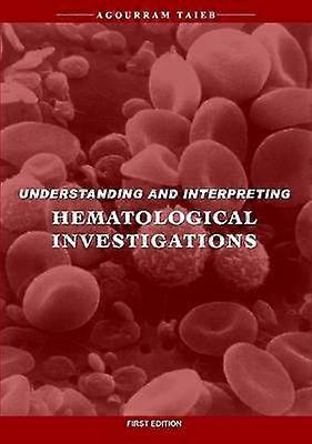 Understanding  Interpreting Hematological Investigations