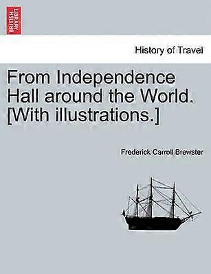 From Independence Hall around the World With illustrations