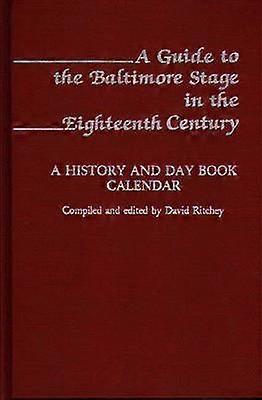 A Guide to the Baltimore Stage in the Eighteenth Century