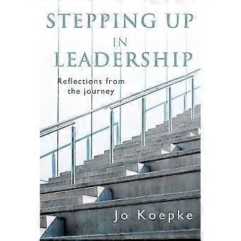 Stepping Up In Leadership Reflections From The Journey - Jo Koepke - Paperback - en Book