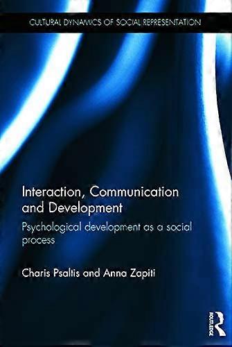 Interaction Communication and Development: Psychological development as a social process