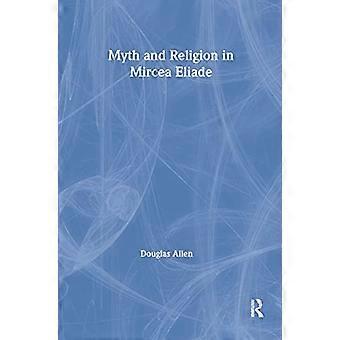 Myth and Religion in Mircea Eliade