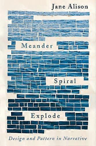 Meander Spiral Explode - Jane Alison - Creative writing and creative writing guides - Catapult - Paperback