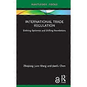 Regulacje handlu międzynarodowego: zmieniająca się dynamika i zmieniające się podstawy (Routledge Research in International Economic Law)