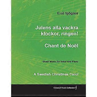 Julens alla vackra klockor, ringen! - Chant de Noel - A Swedish Christmas Carol - Bladmuziek voor zang en piano