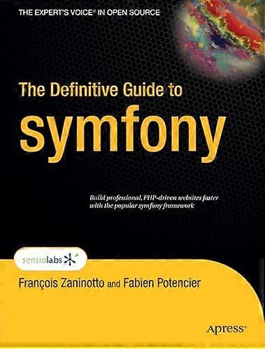 The Definitive Guide to Symfony (Expert's Voice in Open Source)