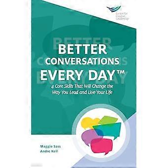 Mejores conversaciones cada día™: 4 habilidades fundamentales que cambiarán tu forma de liderar y vivir la vida