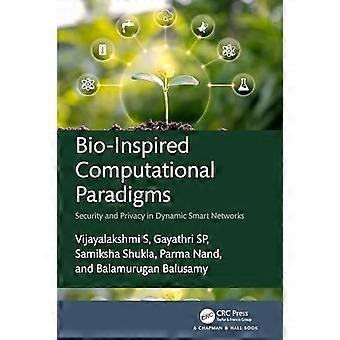 Bio Inspired Computational Paradigms Security and Privacy in Dynamic Smart Networks