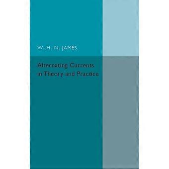 Alternating Currents In Theory And Practice - W. H. N. James - Paperback - en Book