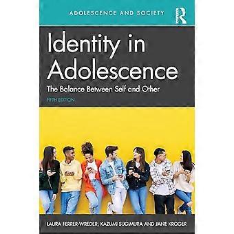 Identity in Adolescence The Balance Between Self and Other