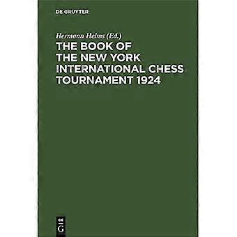 Boek van het Internationale Schaaktoernooi van New York 1924: Bevat het officiële verslag van de 110 gespeelde partijen in maart-april 1924