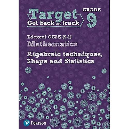 Target Grade 9 Edexcel GCSE (9-1) Mathematics Algebraic techniques, Shape and Statistics Workbook - Intervention Maths