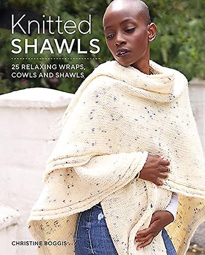 Knitted Shawls 26 Relaxing Wraps Cowls And Shawls by Christine Boggis Paperback Book