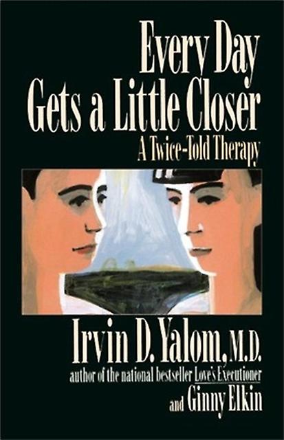 Every Day Gets A Little Closer by Irvin Yalom Paperback