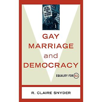 Gay Marriage And Democracy by Claire R. Snyder Hardback Book