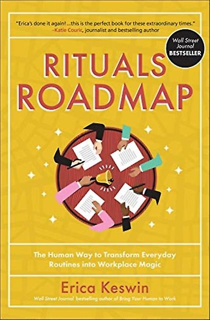 Rituals Roadmap The Human Way To Transform Everyday Routines Into Workplace Magi by Erica Keswin Hardback Book