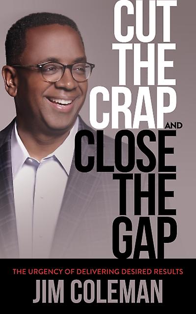 Cut The Crap And Close The Gap by Jim Coleman Paperback