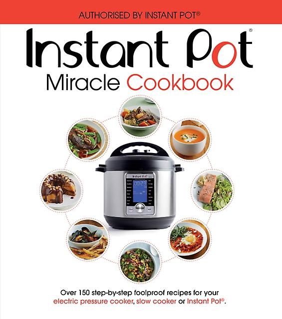 The Instant Pot Miracle Cookbook Paperback Book