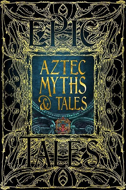 Aztec Myths & Tales - Flame Tree Publishing