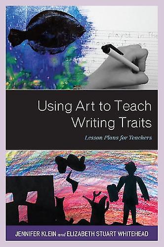 Using Art To Teach Writing Traits by Elizabeth Stuart Whitehead Paperback Book