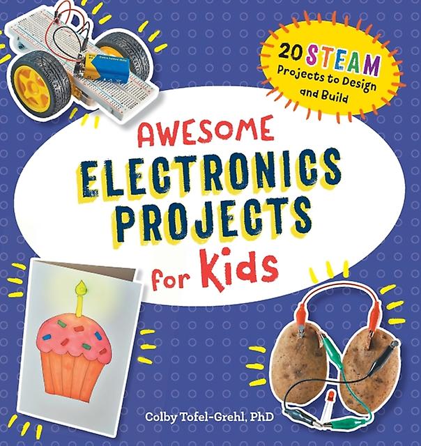Awesome Electronics Projects For Kids 20 Steam Projects To Design And Build by Colby Tofel grehl Book