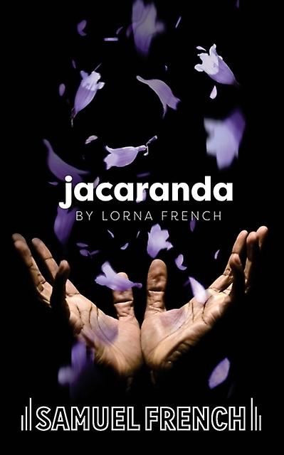 Jacaranda - Lorna French - Plays, playscripts - Samuel French Ltd - Paperback
