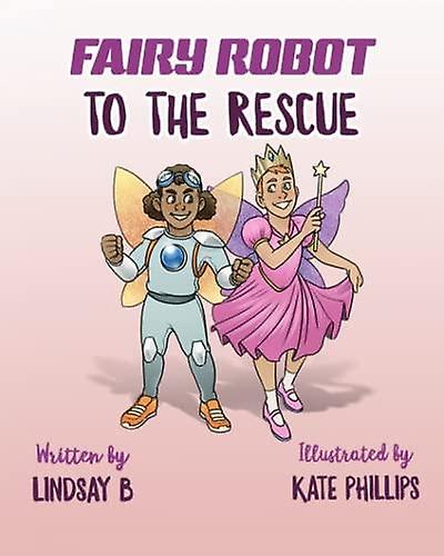 Fairy Robot To The Rescue by Lindsay B Paperback Book