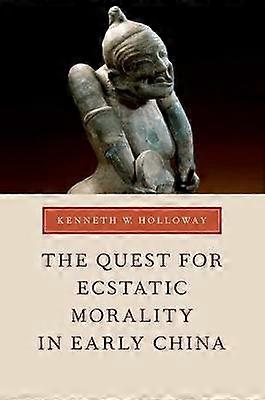 Quest for Ecstatic Morality in Early China