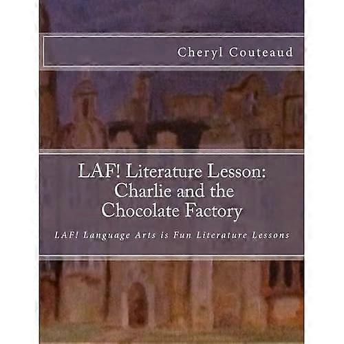LAF! Literature Lesson: Charlie and the Chocolate Factory: LAF! Language Arts is Fun Literature Lessons (Laf Language Arts Is Fun Literature Lessons)