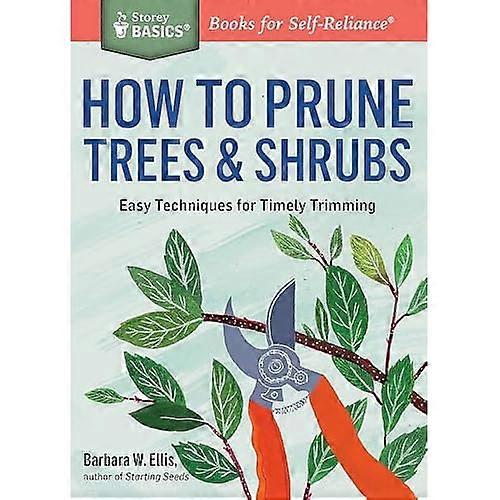 How to Prune Trees and Shrubs (Storey Basics)