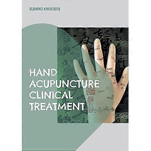 Hand Acupuncture: Clinical Treatment